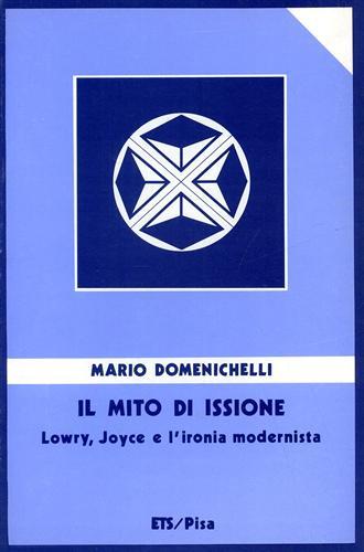 Il mito di Issione. Lowry, Joyce e l'ironia modernista - Mario Domenichelli - copertina
