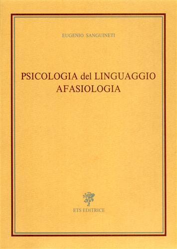 Psicologia del linguaggio. Afasiologia - Eugenio Sanguineti - copertina