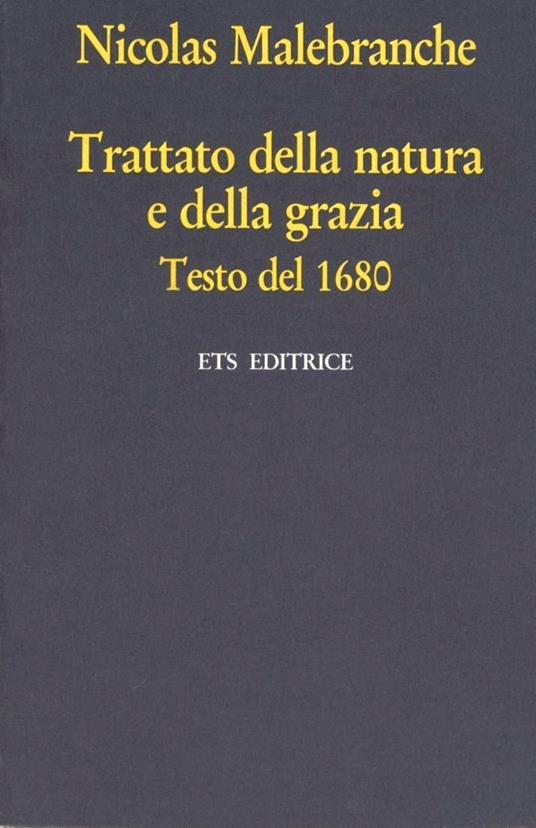 Trattato della natura e grazia. Testo del 1680 - Nicolas Malebranche - copertina