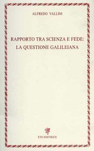 Rapporto tra scienza e fede: la questione galileiana - A. Vallini - copertina