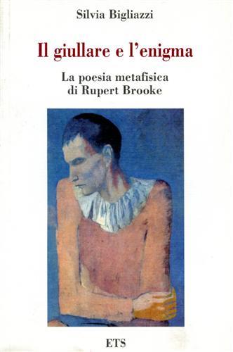 Il giullare e l'enigma. La poesia metafisica di Rupert Brooke - Silvia Bigliazzi - copertina