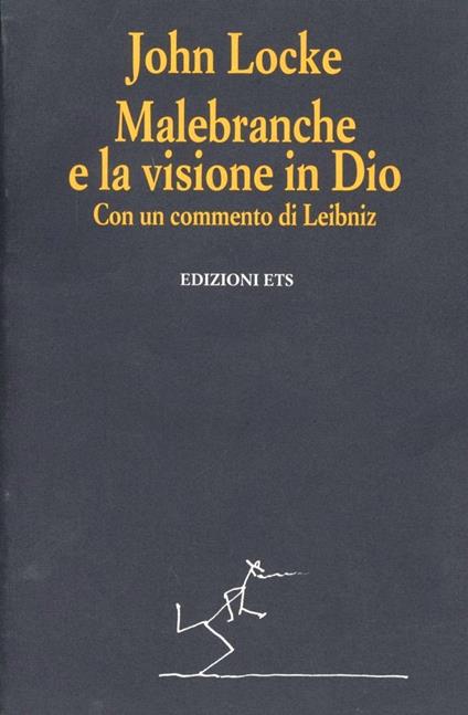 Malebranche e la visione in Dio. Con un commento di Leibniz - John Locke - copertina