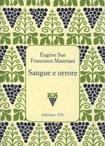 Sangue e orrore. Tra i «Misteri» di Parigi e Napoli