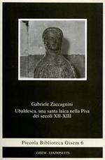 Ubaldesca, una santa laica nella Pisa dei secoli XII-XIII