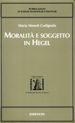 Moralità e soggetto in Hegel - Maria Moneti Codignola - copertina