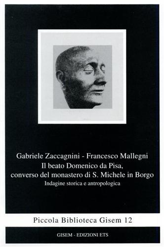 Il beato Domenico da Pisa, converso del Monastero di S. Michele in Borgo - Gabriele Zaccagnini,Francesco Mallegni - copertina