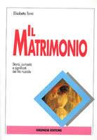 Il matrimonio. Storia, curiosità e significato del rito nuziale - Elisabetta Tonni - copertina