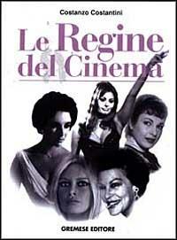 Le regine del cinema - Costanzo Costantini - copertina