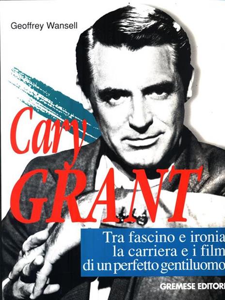Cary Grant - Geoffrey Wansell - copertina