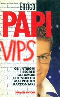Vips. Intrighi, segreti, amori, odi che non ho potuto dire in Tv