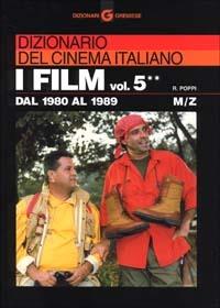 Dizionario del cinema italiano. I film. Vol. 5\2: Dal 1980 al 1989. M-z. - Roberto Poppi - copertina