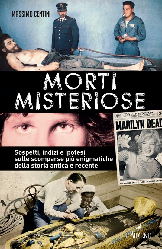 Morti misteriose. Sospetti, indizi e ipotesi sulle scomparse più enigmatiche della storia antica e recente - Massimo Centini - ebook