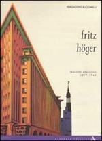 Fritz Höger, maestro anseatico 1877-1949. Ediz. illustrata