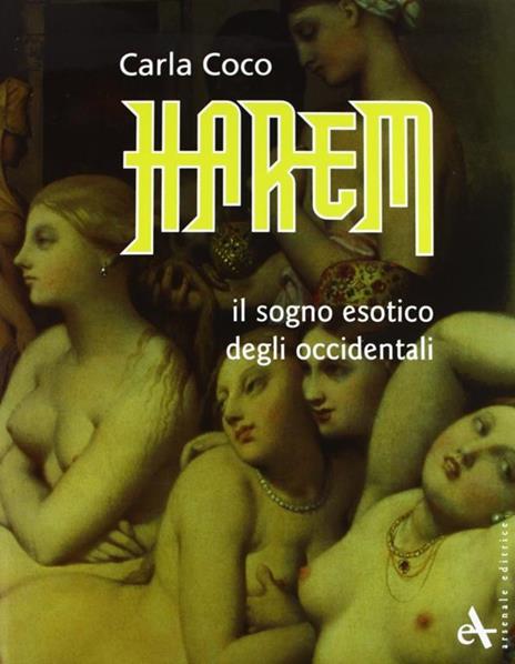 Harem. Il sogno esotico degli occidentali - Carla Coco - 3