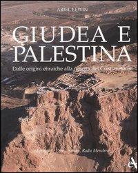 Giudea e Palestina. Dalle origini ebraiche alla nascita del cristianesimo. Ediz. illustrata - Ariel Lewin - copertina