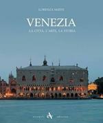 Venezia. La città, l'arte, la storia. Ediz. illustrata