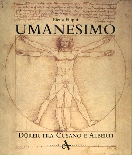 Umanesimo. Durer tra Cusano e Alberti. Ediz. illustrata - Elena Filippi - copertina