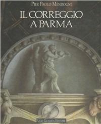 Il Correggio a Parma - P. Paolo Mendogni - copertina