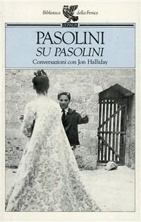 Su Pasolini. Conversazioni con Jon Halliday - Pier Paolo Pasolini,Jon Halliday - copertina
