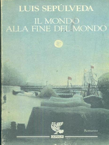 Il mondo alla fine del mondo - Luis Sepúlveda - copertina