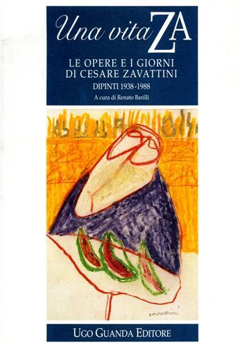 Una vita ZA. Le opere e i giorni di Cesare Zavattini. Dipinti (1938-1988). Catalogo della mostra (1995) - copertina
