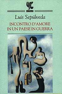 Incontro d'amore in un paese in guerra - Luis Sepúlveda - 3