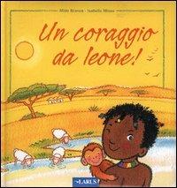Un coraggio da leone - Mido Branca,Isabella Misso - copertina