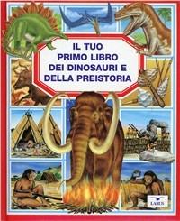 Il tuo primo libro dei dinosauri e della preistoria - copertina