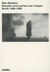 Stanotte vorrei parlare con l'angelo. Scritti (1968-1988) - Wim Wenders - copertina
