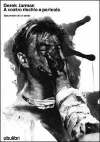 A vostro rischio e pericolo. Testamento di un santo - Derek Jarman - copertina