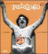 Il patalogo. Annuario del teatro 2004. Vol. 27: Il corpo e la parola - copertina