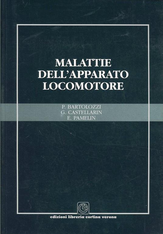 Malattie dell'apparato locomotore - Pietro Bartolozzi,Gianluca Castellarin,E. Pamelin - copertina