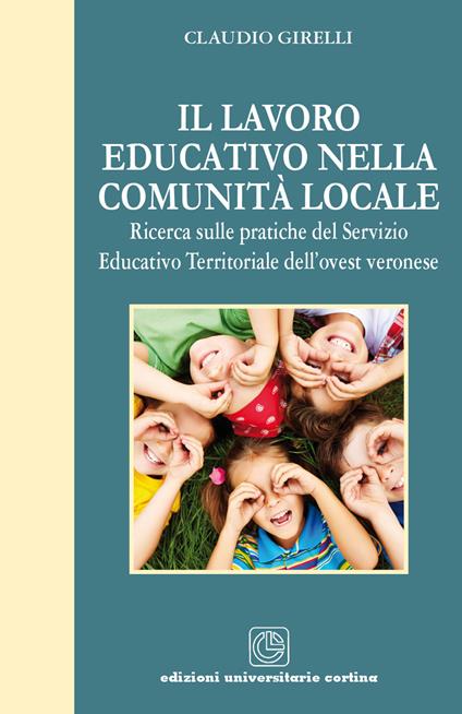 Il lavoro educativo nella comunità locale. Ricerca sulle pratiche del servizio educativo territoriale dell'ovest veronese - Claudio Girelli - copertina
