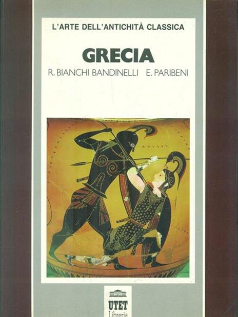 L' arte dell'antichità classica. Vol. 1: Grecia. - Ranuccio Bianchi Bandinelli,Enrico Paribeni - copertina