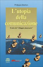L' utopia della comunicazione, il mito del «Villaggio planetario»