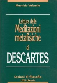 Lettura delle meditazioni metafisiche di Descartes - Maurizio Valsania - copertina