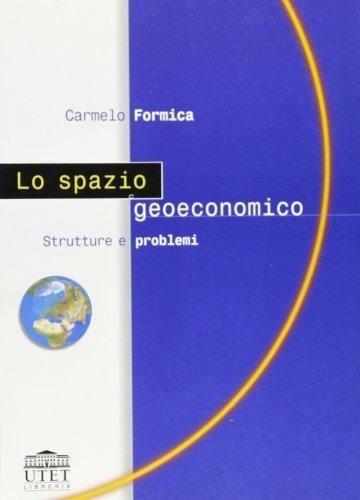 Lo spazio geoeconomico. Strutture e problemi - Carmelo Formica - copertina