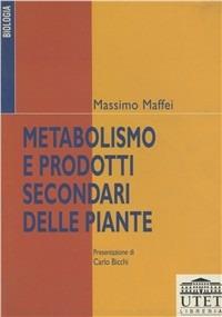 Metabolismo e prodotti secondari delle piante - Massimo Maffei - copertina