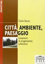 Città, ambiente, paesaggio. Lineamenti di progettazione urbanistica