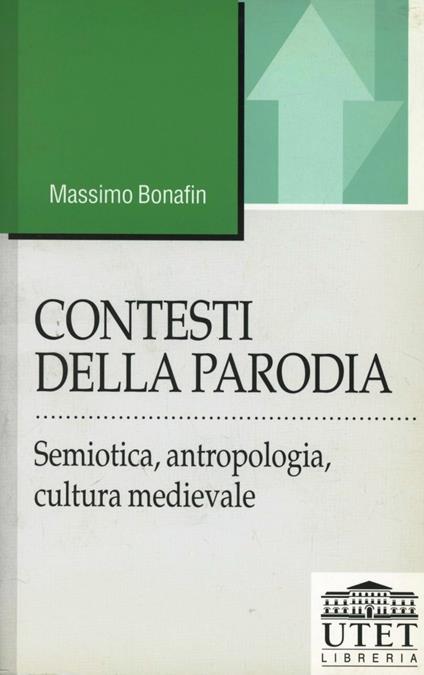 Contesti della parodia. Semiotica, antropologia, cultura medievale - Massimo Bonafin - copertina