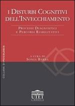 Disturbi cognitivi dell'invecchiamento. Processi diagnostici e processi riabilitativi