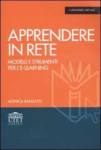 Apprendere in rete. Modelli e strumenti per l'e-learning - Monica Banzato - copertina