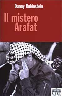 Il mistero Arafat - Danny Rubinstein - copertina
