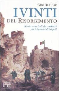 I vinti del Risorgimento. Storia e storie di chi combatté per i Borbone di Napoli - Gigi Di Fiore - copertina