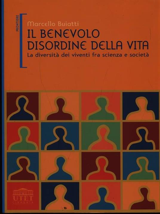 Il benevolo disordine della vita. La diversità dei viventi fra scienza e società - Marcello Buiatti - 6