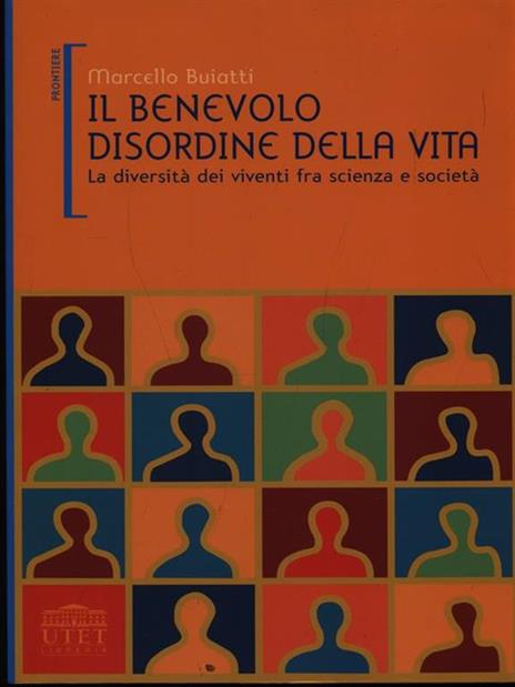 Il benevolo disordine della vita. La diversità dei viventi fra scienza e società - Marcello Buiatti - 3