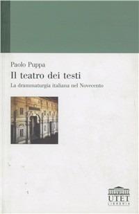 Il teatro dei testi. La drammaturgia italiana nel Novecento - Paolo Puppa - copertina