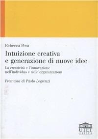 Intuizione creativa e generazione di nuove idee - Rebecca Pera - copertina