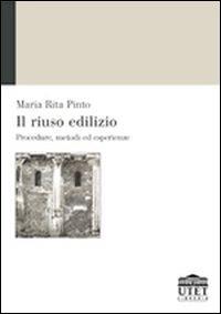 Il riuso edilizio. Procedure, metodi ed esperienze - M. Rita Pinto - copertina
