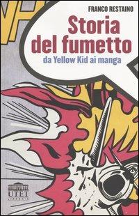 Storia del fumetto. Da Yellow Kid ai manga - Franco Restaino - copertina